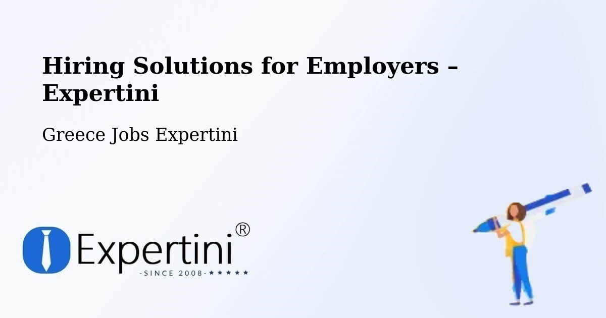 Hiring Solutions for Employers in Artesianó - Artesianó, Greece Jobs Expertini